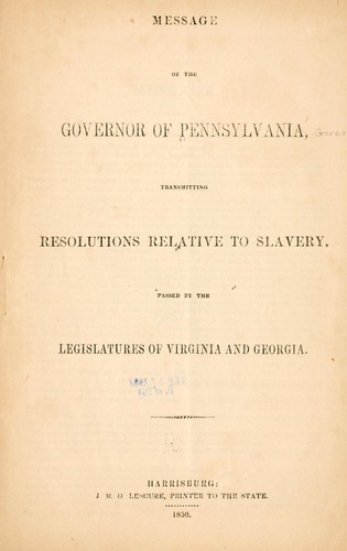 Cover for Message of the governor of Pennsylvania, transmitting resolutions relative to slavery, passed by the legislatures of Virginia and Georgia.