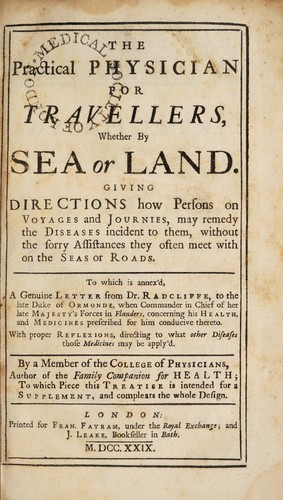 Cover for The practical physician for travellers, whether by sea or land, giving directions how persons on voyages and journies, may remedy the diseases incident to them
