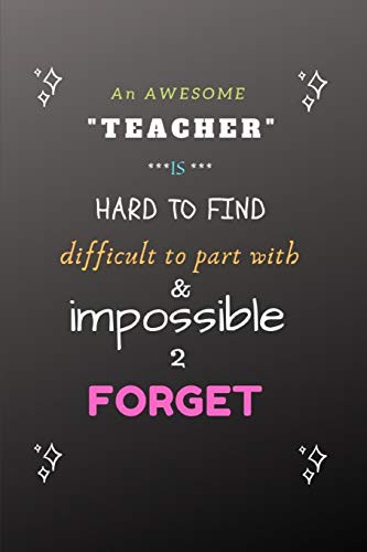 Cover for An Awesome Teacher is Hard to Find, Difficult to Part With and Impossible to Forget