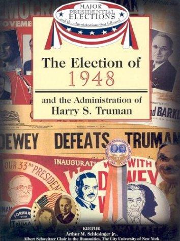 Cover for The election of 1948 and the administration of Harry S. Truman