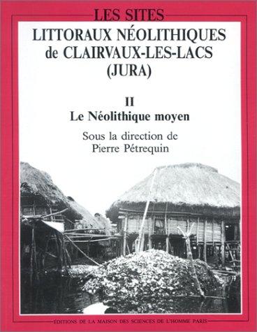 Cover for Les Sites littoraux néolithiques de Clairvaux-les-Lacs, Jura / sous la direction de Pierre Petrequin
