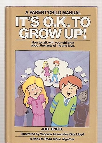 Cover for It's O.K. to Grow Up!: How to Talk With Your Children About the Facts of Life and Love 