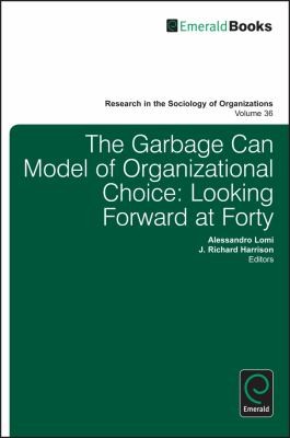 Cover for The Garbage Can Model Of Organizational Choice Looking Forward At Forty