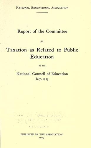 Cover for Report of the Committee on taxation as related to public education to the National council of education, July, 1905.