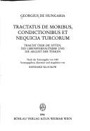 Cover for Georgius de Hungaria. Tractatus de moribus, condictionibus et nequicia Turcorum / Traktat über die Sitten, die Lebensverhältnisse und die Ar