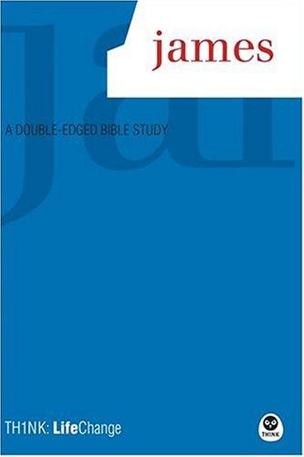 Cover for James: A Double-Edged Bible Study (Think: Life Change)