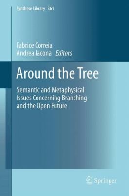 Cover for Around The Tree Semantic And Metaphysical Issues Concerning Branching And The Open Future