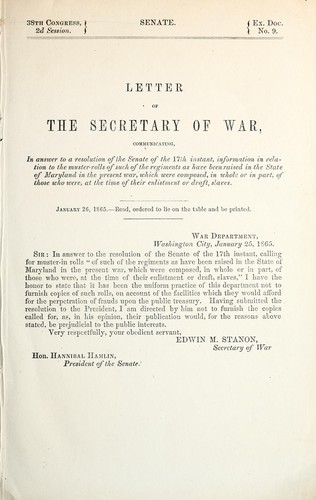 Cover for Letter of the Secretary of War, communicating, in answer to a resolution of the Senate of the 17th instant, information in relation to the muster-rolls of such of the regiments as have been raised in the state of Maryland in the present war, which were composed, in whole or in part, of those who were, at the time of their enlistment or draft, slaves