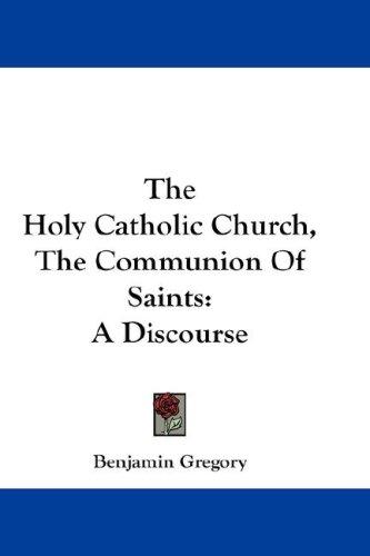 Cover for The Holy Catholic Church, The Communion Of Saints