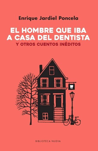 Cover for El hombre que iba a casa del dentisa y otros cuentos inéditos