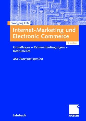 Cover for Internet-Marketing und Electronic Commerce. Grundlagen - Rahmenbedingungen - Instrumente. Mit Praxisbeispielen