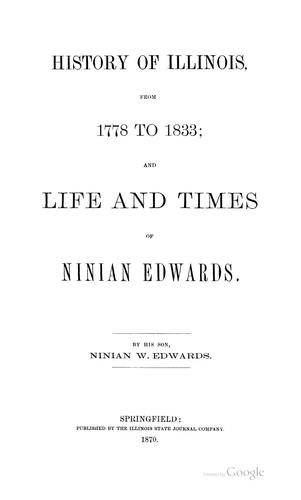 Cover for History of Illinois, from 1778-1833: And Life and Times of Ninian Edwards