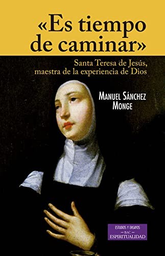 Cover for "Es tiempo de caminar". Santa Teresa de Jesús, maestra de la experiencia de Dios"