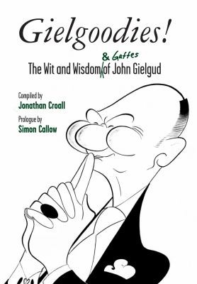 Cover for Gielgoodies The Wit And Wisdom Gaffes Of John Gielgud