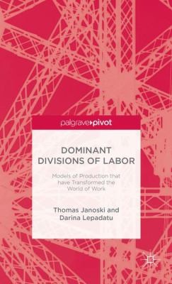 Cover for Dominant Divisions Of Labor Models Of Production That Have Transformed The World Of Work