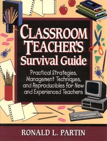 Cover for Classroom Teacher's Survival Guide: Practical Strategies,Management Techniques, and Reproducibles for New and Experienced Teachers (J-B Ed:Survival Guides)