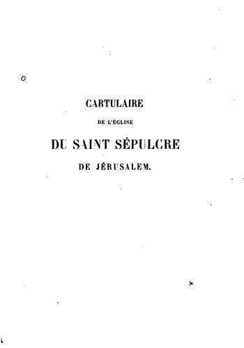 Cover for Cartulaire de l'église du Saint Sépulchre de Jérusalem: publié d'après les manuscrits du Vatican