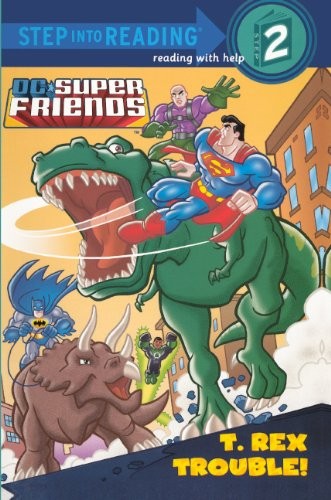 Cover for T. Rex Trouble! (Turtleback School & Library Binding Edition) (Dc Super Friends: Step into Reading, Step 2)