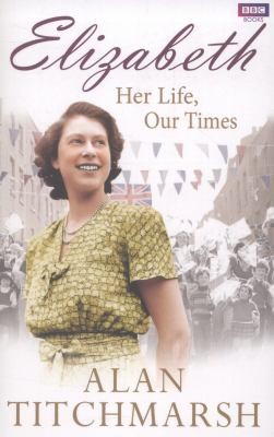 Cover for Elizabeth Her Life Our Times