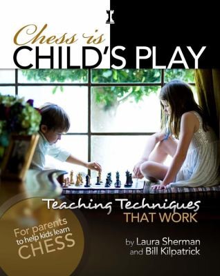 Cover for Chess Is Childs Play Teaching Techniques That Work
