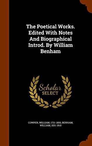 Cover for The Poetical Works. Edited With Notes And Biographical Introd. By William Benham