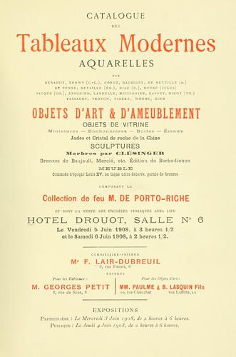 Cover for Catalogue des tableaux modernes aquarelles ... objets d'art & d'ameublement, objets de vitrine ... sculptures ... composant la collection de feu M. de Porto-Riche, et dont la vente ... aura lieu Hôtel Drouot ... juin, 1908. ...