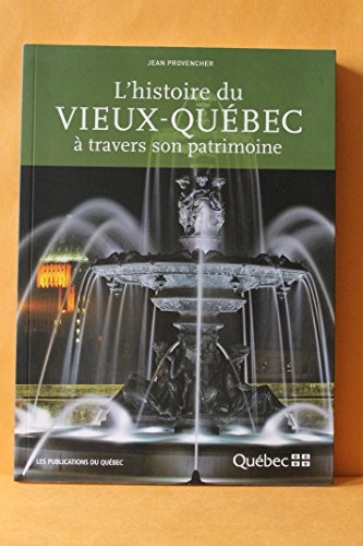 Cover for L' histoire du Vieux-Québec à travers son patrimoine