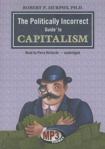 Cover for The Politically Incorrect Guideâ¢ to Capitalism (Politically Incorrect Guides)