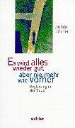 Cover for Es wird alles wieder gut, aber nie mehr wie vorher. Begleitung in der Trauer.