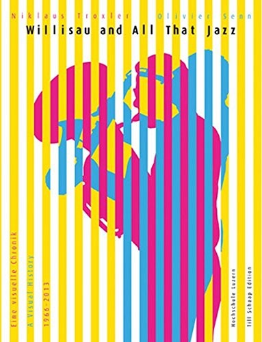 Cover for Willisau and All That Jazz: A Visual History 1966-2013