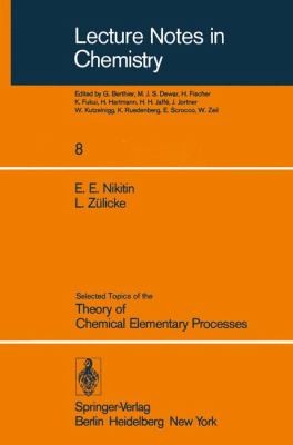 Cover for Selected Topics of the Theory of Chemical Elementary Processes
            
                Lecture Notes in Chemistry