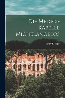 Cover for Die Medici-Kapelle Michelangelos