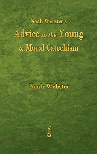 Cover for Noah Webster's Advice to the Young and Moral Catechism