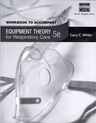 Cover for Workbook for Whites Equipment Theory for Respiratory Care 5th