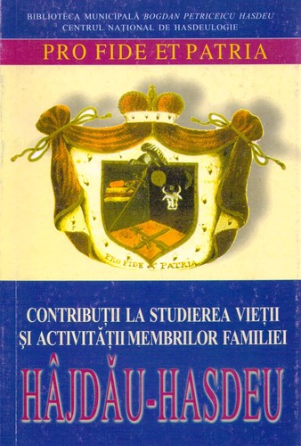 Cover for Pro Fide et Patria. Contribuții la studierea vieții și activității membrilor familiei Hâjdău-Hasdeu