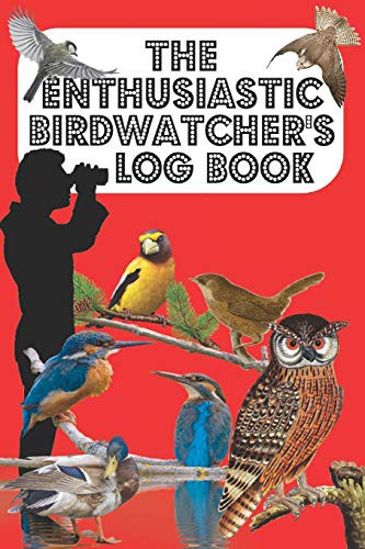 Cover for The Enthusiastic Birdwatcher's Log Book