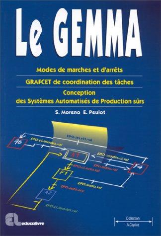 Cover for Le gemma: Modes de marches et d'arrêts, GRAFCET de coordination des tâches, conception des systèmes automatisés de production sûrs 