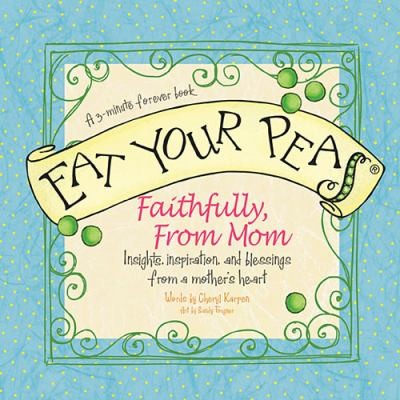 Cover for Eat Your Peas Faithfully From Mom A 3minute Forever Book
