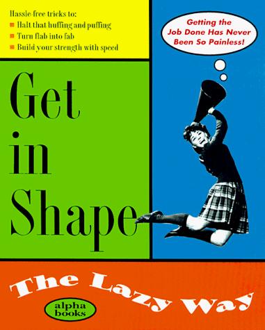 Cover for Get in Shape the Lazy Way (Macmillan Lifestyles Guide)