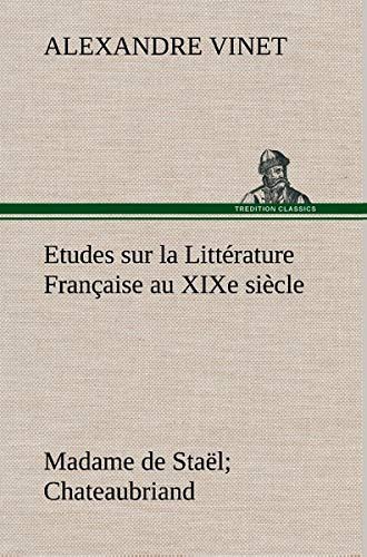 Cover for Etudes sur la Littérature Française au XIXe siècle Madame de Staël; Chateaubriand