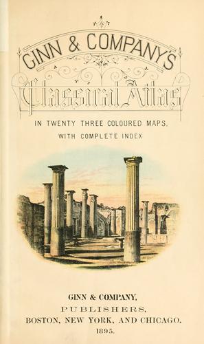 Cover for Ginn and Company's classical atlas, in twenty three coloured maps, with complete index.