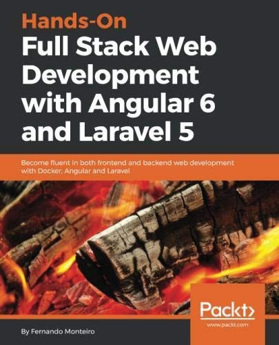 Cover for Hands-On Full Stack Web Development with Angular 6 and Laravel 5: Become fluent in both frontend and backend web development with Docker, Angular and Laravel