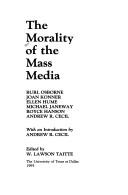 Cover for The Morality of the Mass Media (Andrew R Cecil Lectures on Moral Values in a Free Society)