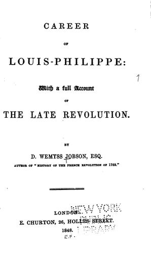 Cover for Career of Louis-Philippe: With a Full Account of the Late Revolution :