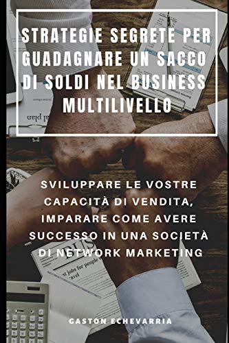 Cover for STRATEGIE SEGRETE PER GUADAGNARE UN SACCO DI SOLDI NEL BUSINESS MULTILIVELLO