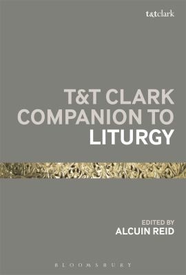 Cover for Tt Clark Companion To Liturgy The Western Catholic Tradition