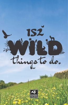 Cover for 152 Wild Things To Do