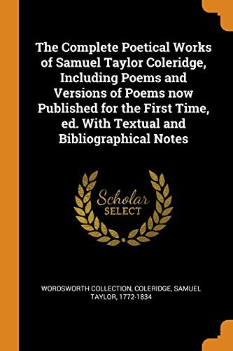 Cover for The Complete Poetical Works of Samuel Taylor Coleridge, Including Poems and Versions of Poems Now Published for the First Time, Ed. with Textual and Bibliographical Notes