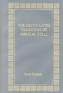 Cover for The Celtic Latin tradition of biblical style