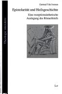 Cover for Epistolarit at und Heilsgeshichte: eine rezeptions asthetische Auslegung des R omerbriefes